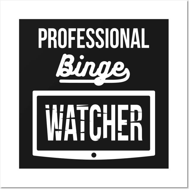 Professional Binge Watcher Wall Art by alexjmc